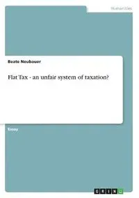 Flat Tax - An Unfair System of Taxation?