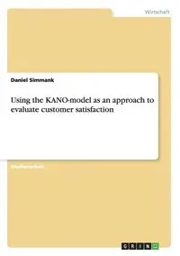 Using the Kano-Model as an Approach to Evaluate Customer Satisfaction