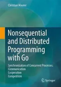Nonsequential and Distributed Programming with Go
