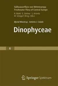 Süßwasserflora von Mitteleuropa, Bd. 6 - Freshwater Flora of Central Europe, Vol. 6: Dinophyceae