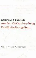 Aus der Akasha-Forschung. Das Fünfte Evangelium
