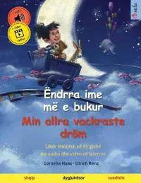 Ëndrra ime më e bukur - Min allra vackraste dröm (shqip - suedisht)