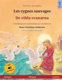 Les cygnes sauvages - De vilda svanarna (français - suédois)