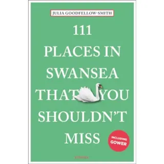 111 Places in Swansea That You Shouldn't Miss