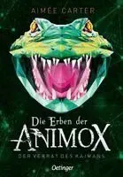 Die Erben der Animox 4. Der Verrat des Kaimans
