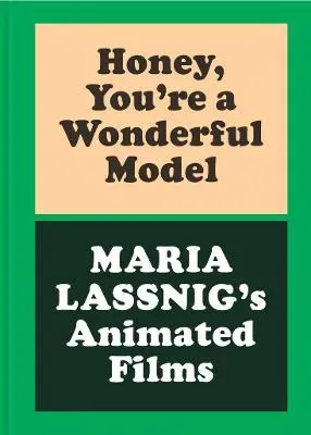 Honey, You're a Wonderful Model- Maria Lassnig's Animated Films