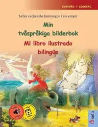 Min tvåspråkiga bilderbok - Mi libro ilustrado bilingüe (svenska / spanska)