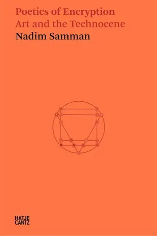 Nadim Samman: Poetics of Encryption