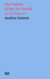 Andras Szanto: The Future of the Art World