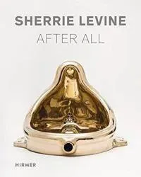 Sherrie Levine: After All