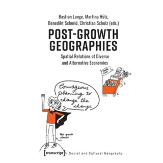Post–Growth Geographies – Spatial Relations of Diverse and Alternative Economies