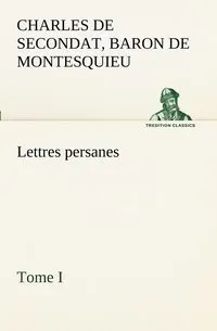 Lettres persanes, tome I