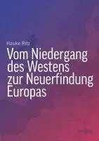 Vom Niedergang des Westens zur Neuerfindung Europas