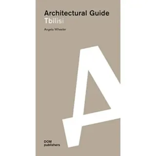 Tbilisi: Architectural Guide
