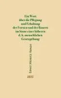 Ein Wort über die Pflegung und Erhaltung der Forsten und der Bauern im Sinne einer höheren d.h. menschlichen Gesetzgebung