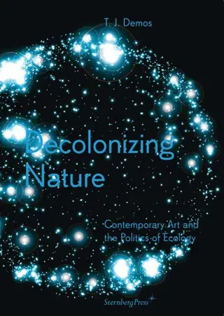 Decolonizing Nature – Contemporary Art and the Politics of Ecology