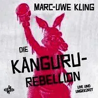 Die Känguru-Rebellion (Die Känguru-Werke 5)