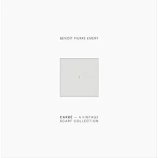 Benoit Pierre Emery: Carre. A Vintage Scarf Collection