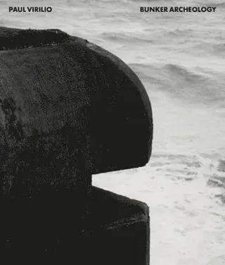 Paul Virilio: Bunker Archeology