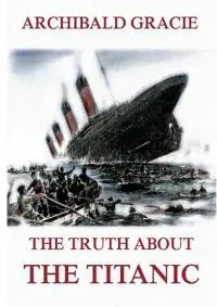 The Truth about the Titanic