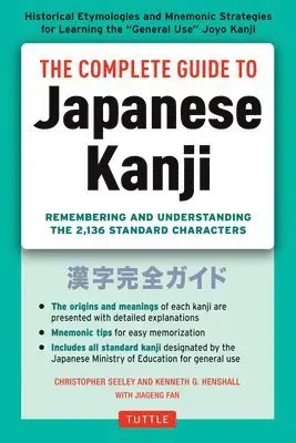 Complete guide to japanese kanji - remembering and understanding the 2,136