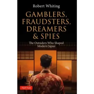 Gamblers, Fraudsters, Dreamers & Spies