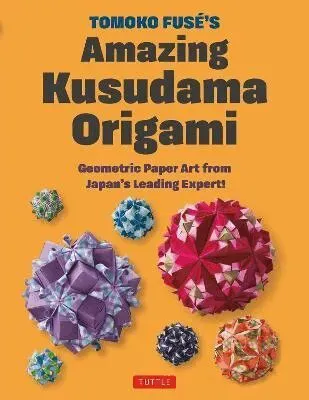 Tomoko Fuse's Amazing Kusudama Origami