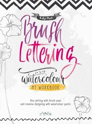 Brush Lettering and Watercolour: My Workbook
