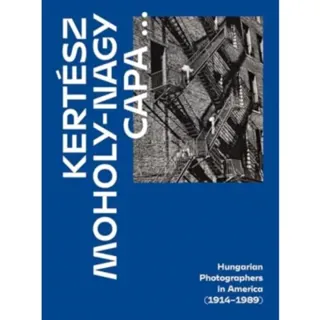 Kertesz, Capa, Moholy-Nagy