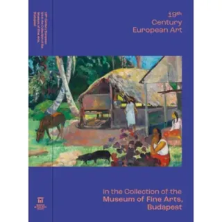 19th Century European Art in the Collection of the Museum of Fine Arts, Budapest