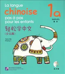 La langue chinoise pas à pas pour les enfants: Niveau 1, 1 a, Manuel