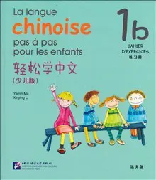 La langue chinoise pas à pas pour les enfants: Niveau 1, 1 b, Cahier D'Exercises