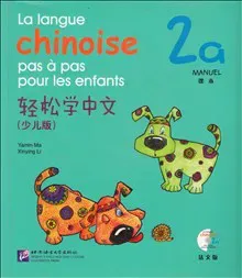 La langue chinoise pas à pas pour les enfants: Niveau 2, 2 a, Manuel