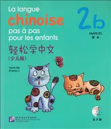 La langue chinoise pas à pas pour les enfants: Niveau 2, 2 b, Manuel