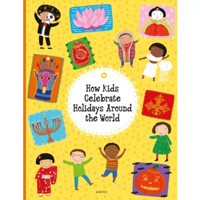 How Kids Celebrate Holidays Around the World