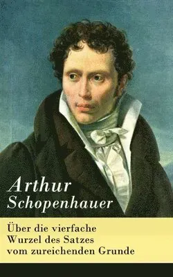 Über Die Vierfache Wurzel Des Satzes Vom Zureichenden Grunde
