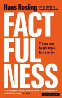 Factfulness; ti knep som hjelper deg å forstå verden