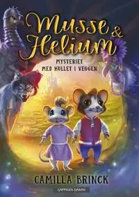 Musse & Helium; Mysteriet med hullet i veggen, bok 1