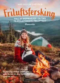 Friluftsfersking: full av inspirasjon og tips til et lavterskel friluftsliv