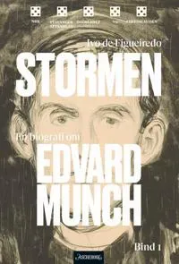 Stormen : Bind 1 : En biografi om Edvard Munch