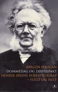Dommedag og djevlepakt: Henrik Ibsens forfatterskap