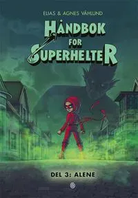 Håndbok for superhelter; Del 3: Alene