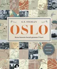 Oslo; byens historier fortalt gjennom 53 kart