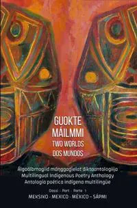 Guokte máilmmi – Two worlds – Dos mundos / Mexico-Sápmi