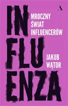 Influenza. Mroczny swiat influencerów