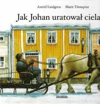 Jak Johan uratował cielaka / När Bäckhultarn for till stan