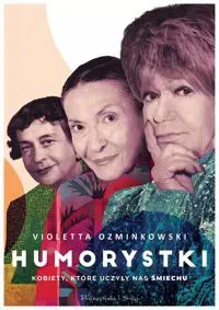 Humorystki. Kobiety, które uczyly nas smiechu