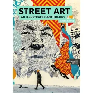 Street Art: An Illustrated Anthology (New, Updated and Enlarged)