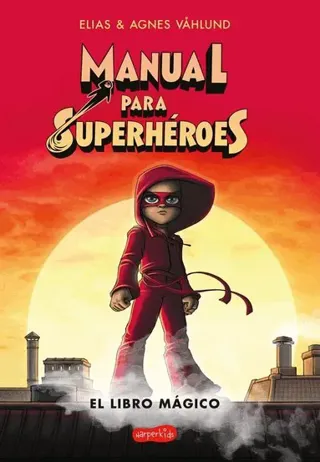 Manual Para Superhéroes. El Libro Mágico: (superheroes Guide: The Magic Book - Spanish Edition)