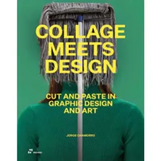 Collage Meets Design – Cut and Paste in Graphic Design and Art